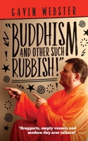 Buddhism And Other Such Rubbish: Braggarts, Empty Vessels And Modern Day Arse Talkers 191419599X Book Cover