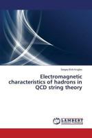 Electromagnetic characteristics of hadrons in QCD string theory 3659481939 Book Cover