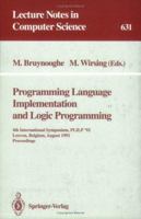 Programming Language Implementation and Logic Programming: 4th International Symposium, Plilp '92, Leuven, Belgium, August 26-28, 1992 : Proceedings (Lecture Notes in Computer Science) 3540558446 Book Cover