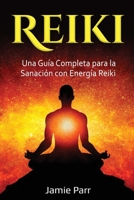 Reiki: Una Guía Completa para la Sanación con Energía Reiki 1761039539 Book Cover