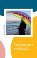 Am Anfang war's der Bauch... 3347351568 Book Cover
