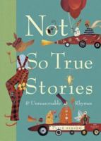 Not So True Stories and Unreasonable Rhymes 0811837734 Book Cover