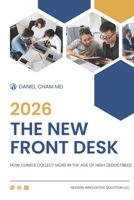 The New Front Desk: How Clinics Collect More in the Age of High Deductibles B0GWRTKJW2 Book Cover