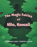 The Magic Fairies of Hilo, Hawaii 1098077903 Book Cover