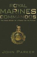 Royal Marines Commandos: The Inside Story of Britain's Most Potent Fighting Force 0755314867 Book Cover