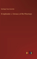 El esplorador J. Crevaux y el Rio Pilcomayo 3368044338 Book Cover