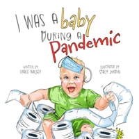 I Was a Baby During a Pandemic 1957479477 Book Cover
