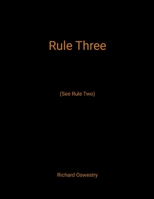 Rule Three: (See Rule Two) 1105674681 Book Cover