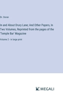 In and About Drury Lane; And Other Papers, In Two Volumes, Reprinted from the pages of the 'Temple Bar' Magazine: Volume 2 - in large print 3387300530 Book Cover