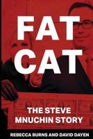 Fat Cat: The Steve Mnuchin Story 1947492217 Book Cover