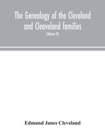 The genealogy of the Cleveland and Cleaveland families. An attempt to trace, in both the male and female lines, the posterity of Moses Cleveland who ... Woburn, Middlesex County Massachusetts; Of A 9354049508 Book Cover