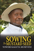 Sowing the Mustard Seed: The Struggle for Freedom and Democracy in Uganda 9966630139 Book Cover
