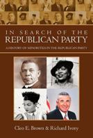 In Search Of The Republican Party: A History Of Minorities In The Republican Party 1469193183 Book Cover