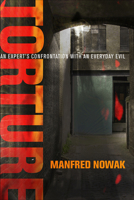 Torture: An Expert's Confrontation with an Everyday Evil 0812249917 Book Cover