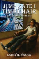 Jump Gate I: Time Chair (The Jump Gate Series) B0G6FG1HQT Book Cover