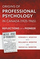 Origins of Professional Psychology in Canada (1925-1965): Reflections of a Pioneer 103917891X Book Cover