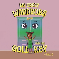 My Crazy Wardrobe and The Gold Key 1787889173 Book Cover