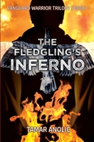 The Fledgling's Inferno: Book 1 of the Vanguard Warrior Trilogy B08L3XC7BS Book Cover