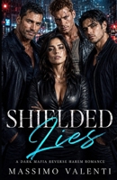 Shielded Lies: A Dark Mafia Reverse Harem Romance (Covert Lies) B0H3Q6GTLS Book Cover