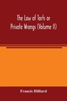The Law of Torts or Private Wrongs, Vol. 2 of 2 (Classic Reprint) 1240019807 Book Cover