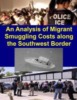 An Analysis of Migrant Smuggling Costs Along the Southwest Border 1500284734 Book Cover