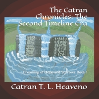 The Catran Chronicles: The Second Timeline Era: Dreaming of Hope and Sorrows Book 1 B0C126NJ9J Book Cover