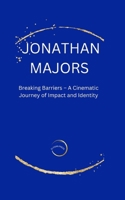 JONATHAN MAJORS: Breaking Barriers – A Cinematic Journey of Impact and Identity (Stars Unveiled: Tales from ELYSIAN Press Chronicles) B0CQW2186N Book Cover