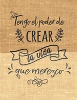 Tengo el Poder de Crear la vida que merezco: Diario Auto-Superacion para conocerte a ti mismo, tus emociones, pensamientos, sentimientos y estado de ... mas feliz I 8.5 x 11 in (Spanish Edition) 1694852288 Book Cover