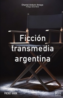 Ficción transmedia argentina (Spanish Edition) B0CSL61Y6G Book Cover