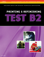 ASE Test Preparation Collision Repair and Refinish- Test B2: Painting and Refinishing 140183664X Book Cover