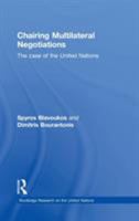 Chairing Multilateral Negotiations: The Case of the United Nations 0415490820 Book Cover