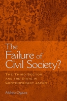 The Failure of Civil Society?: The Third Sector and the State in Contemporary Japan 0791493962 Book Cover