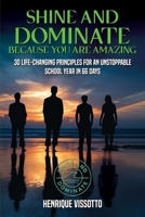 SHINE & DOMINATE Because You Are Amazing: 30 Life-Changing Principles for an Unstoppable School Year in 66 Days B0FSVGH7VM Book Cover