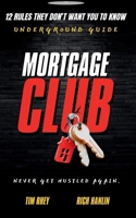 Mortgage Club: 12 Rules They Don't Want You To Know B0FRW6K1HS Book Cover