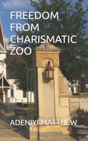 FREEDOM FROM CHARISMATIC ZOO B0DRP9571S Book Cover