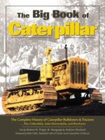 The Big Book of Caterpillar: The Complete History of Caterpillar Bulldozers and Tractors, Plus Collectibles, Sales Memorabilia, and Brochures (Machinery Hill) 155192319X Book Cover