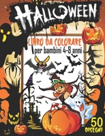 Halloween Libro da colorare per bambini 4-8 anni: Libro da colorare di Halloween con 50 Disegni Halloween, Mandala Halloween, libri da colorare ... (Regali per Halloween) (Italian Edition) B08JB7GFHX Book Cover