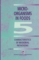 Microorganisms in Foods 5: Characteristics of Microbial Pathogens (Food Safety) 041247350X Book Cover