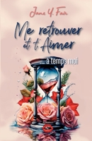 Me retrouver et t'aimer: Une romance sur fond de Noël, d'amitié et d'amour (French Edition) 2487249080 Book Cover