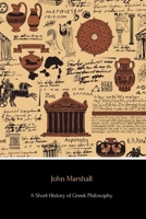 A Short History of Greek Philosophy / by John Marshall 1495493288 Book Cover