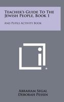 Teacher's Guide To The Jewish People, Book 1: And Pupils Activity Book 1258349523 Book Cover