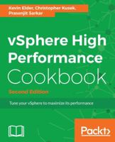 vSphere High Performance Cookbook - Second Edition: Recipes to tune your vSphere for maximum performance 1786464624 Book Cover