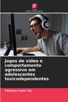 Jogos de vídeo e comportamento agressivo em adolescentes toxicodependentes 620597388X Book Cover
