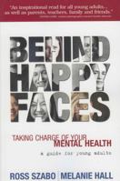 Behind Happy Faces: Taking Charge of Your Mental Health - A Guide for Young Adults 1566253055 Book Cover