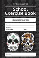 Day of the Dead Halloween Theme School Exercise Book: 152.4mm x 228.6mm - 153 pages, 6.4mm line spacing - 32mm margin. A must have for all students serious about education 1725135396 Book Cover