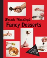 Brooks Headley's Fancy Desserts: The Recipes of Del Posto's James Beard Award-Winning Pastry Chef 0393352382 Book Cover