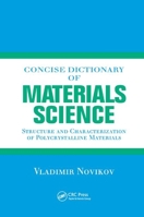 Concise Dictionary of Materials Science: Structure and Characterization of Polycrystalline Materials 0367395800 Book Cover