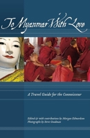 To Myanmar with Love: A Travel Guide for the Connoisseur (To Asia with Love) 1934159069 Book Cover