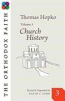 The Orthodox Faith Volume 3: Church History 0866420835 Book Cover