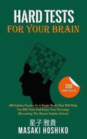 Hard Tests For Your Brain: 300 Sudoku Puzzles In A Single Book That Will Help You Kill Time And Enjoy Your Evenings (Becoming The Master Sudoku Solver) 1095093959 Book Cover